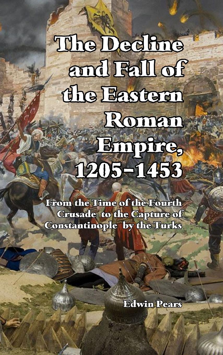 Cover: 9781915645593 | The Decline and Fall of the Eastern Roman Empire | Edwin Pears | Buch