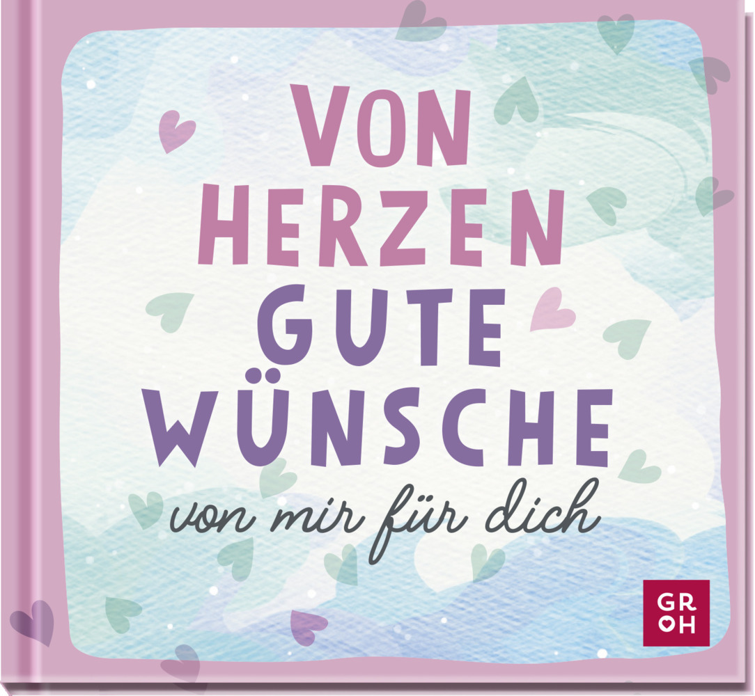 Cover: 9783848501397 | Von Herzen. Gute Wünsche von mir für dich | Groh Verlag | Buch | 48 S.