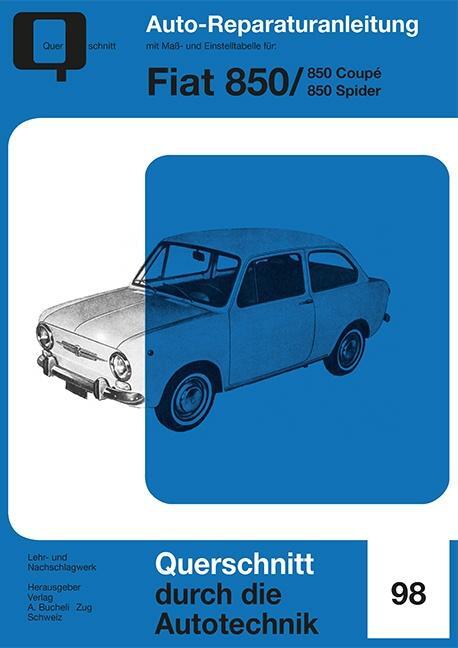 Cover: 9783716822579 | Fiat 850 | Coupé / Spider // Reprint der 4. Auflage 1973 | Taschenbuch