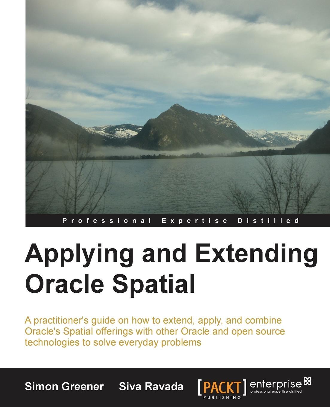 Cover: 9781849686365 | Applying and Extending Oracle Spatial | Simon Gerard Greener (u. a.)