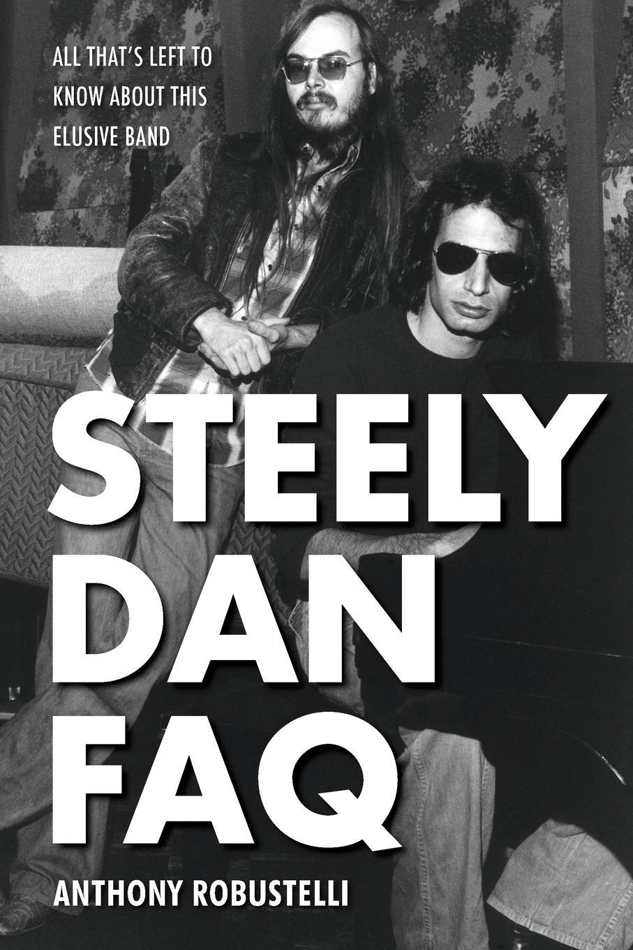 Cover: 9781495025129 | Steely Dan FAQ | All That's Left to Know About This Elusive Band | FAQ