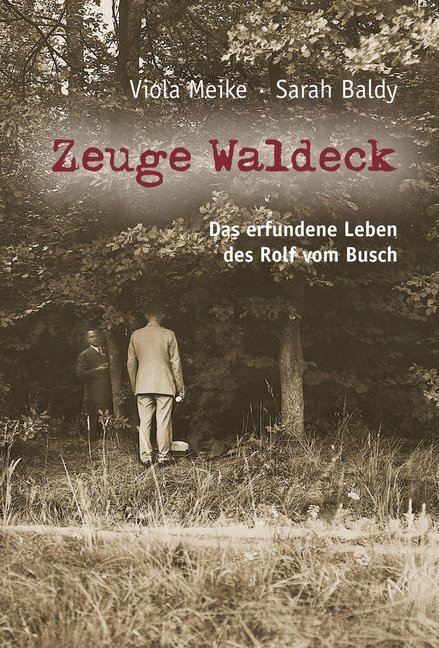 Cover: 9783945763865 | Zeuge Waldeck | Das erfundene Leben des Rolf vom Busch | Meike (u. a.)