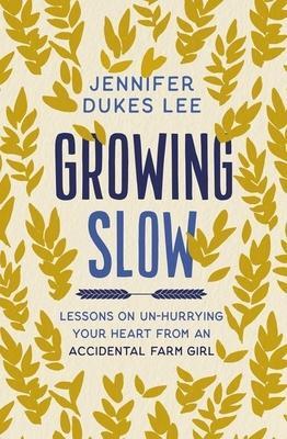 Cover: 9780310363132 | Growing Slow | Jennifer Dukes Lee | Taschenbuch | 2021 | Zondervan
