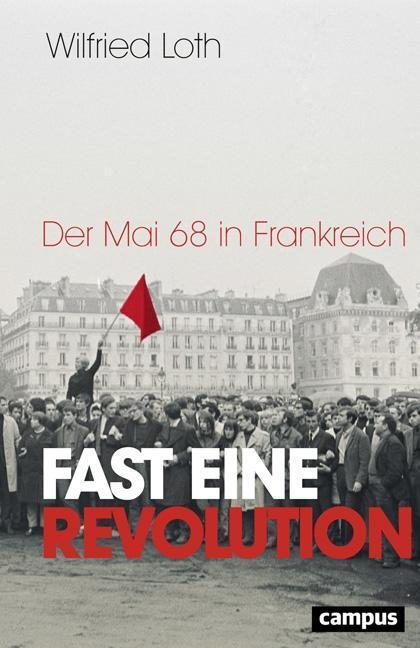 Cover: 9783593508320 | Fast eine Revolution | Der Mai 68 in Frankreich | Wilfried Loth | Buch