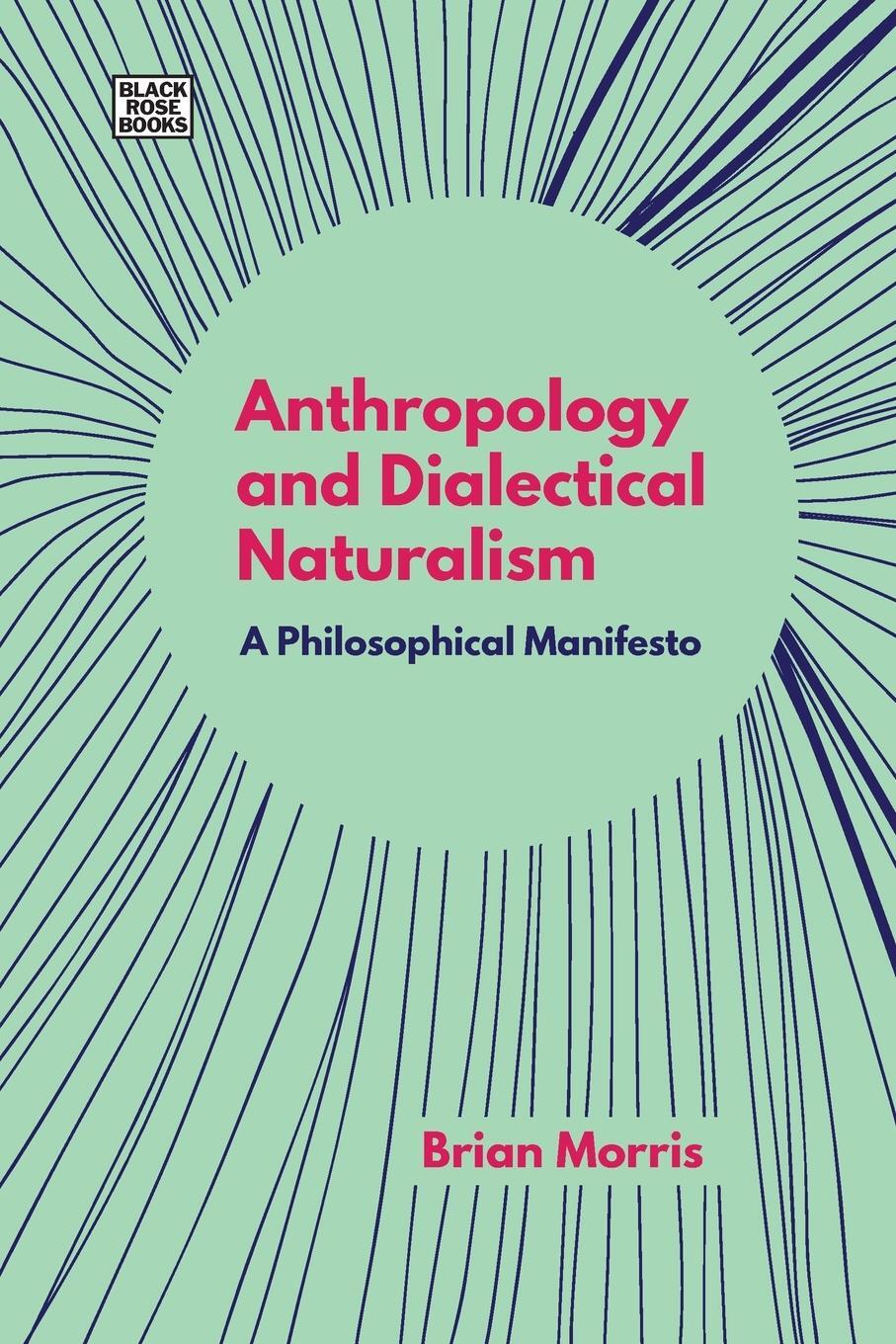 Cover: 9781551647425 | Anthropology and Dialectical Naturalism | A Philosophical Manifesto