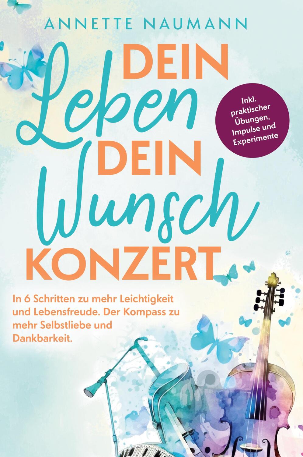 Cover: 9783910385214 | Dein Leben dein Wunschkonzert | Annette Naumann | Taschenbuch | 2023