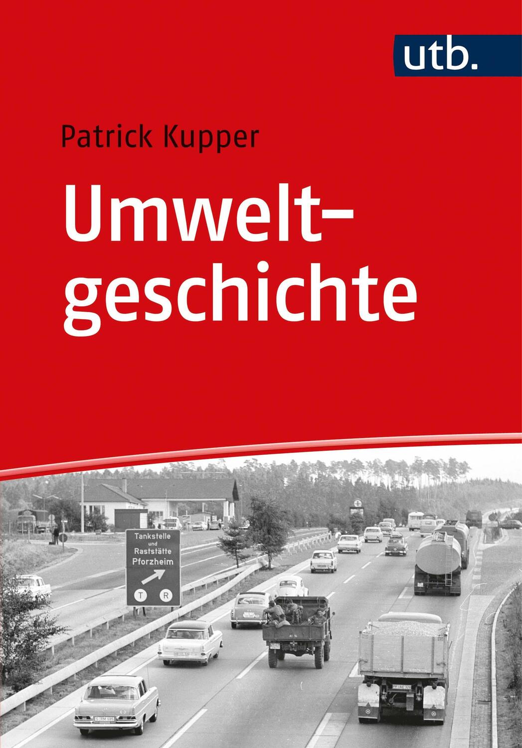 Cover: 9783825257293 | Umweltgeschichte | Patrick Kupper | Taschenbuch | 237 S. | Deutsch