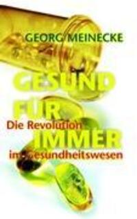 Cover: 9783833472633 | GESUND FÜR IMMER | Die Revolution im Gesundheitswesen | Georg Meinecke
