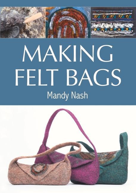 Cover: 9781785008627 | Making Felt Bags | Mandy Nash | Taschenbuch | Kartoniert / Broschiert