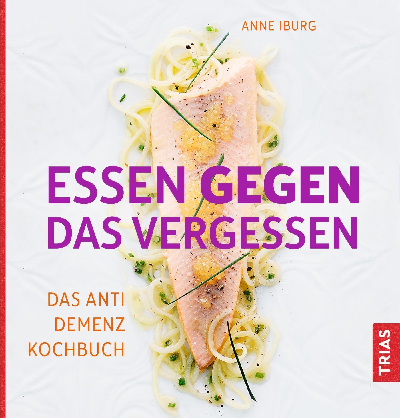 Cover: 9783432106182 | Essen gegen das Vergessen | Das Anti-Demenz-Kochbuch | Anne Iburg