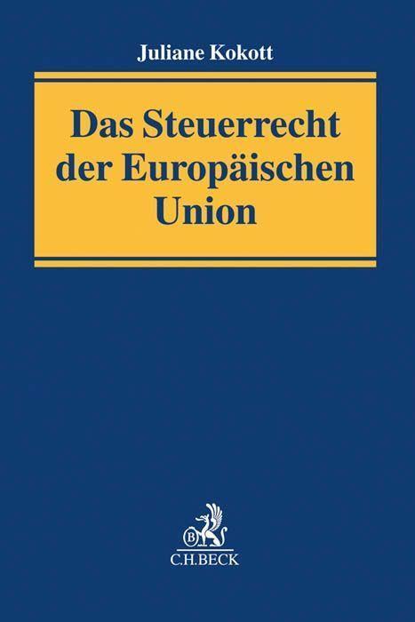Cover: 9783406722868 | Das Steuerrecht der Europäischen Union | Juliane Kokott | Buch | 2018