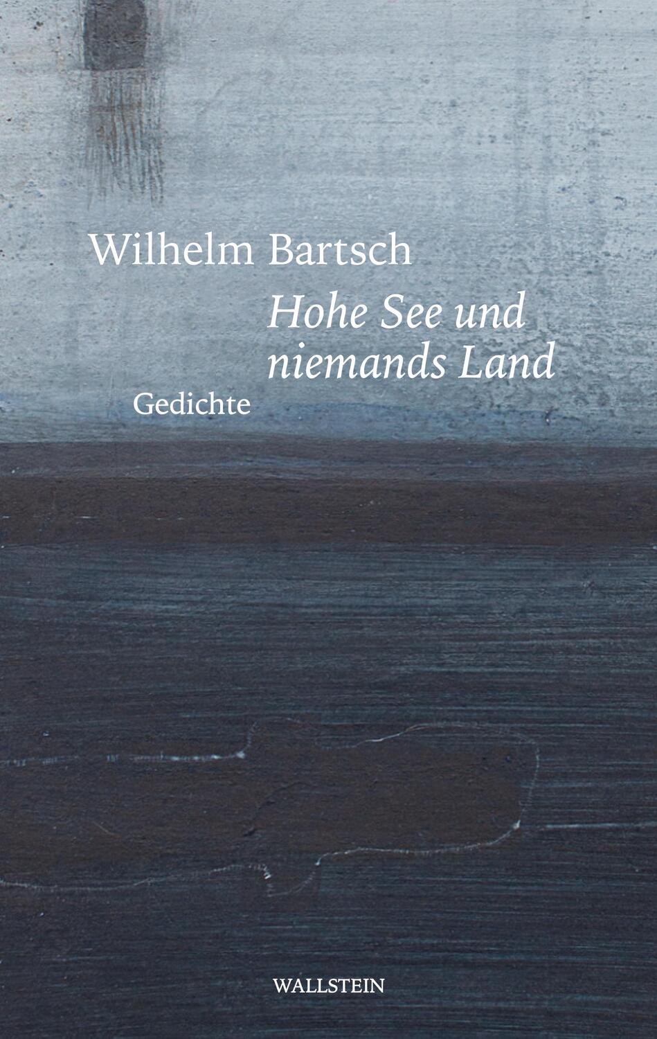 Cover: 9783835353930 | Hohe See und niemands Land | Gedichte | Wilhelm Bartsch | Buch | 2024