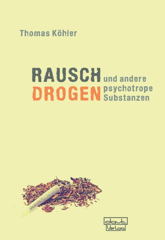 Cover: 9783871592850 | Rauschdrogen und andere psychotrope Substanzen | Thomas Köhler | Buch