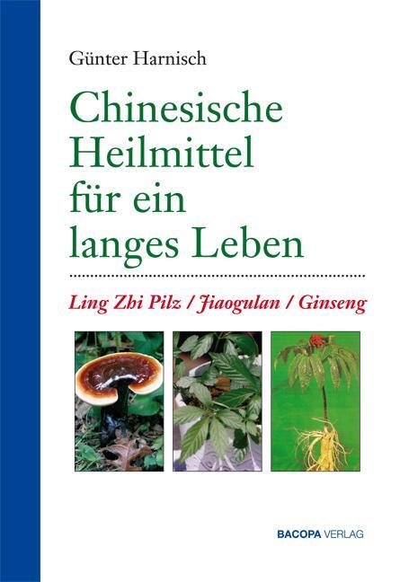 Cover: 9783901618666 | Chinesische Heilmittel für ein langes Leben | Günter Harnisch | Buch