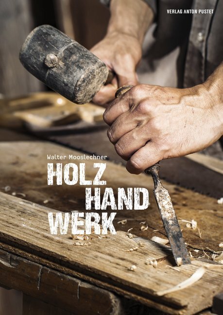 Cover: 9783702508623 | Holz Hand Werk | Walter Mooslechner | Buch | 152 S. | Deutsch | 2017