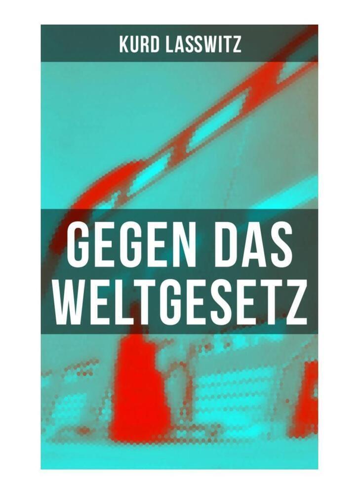 Cover: 9788027258611 | Gegen das Weltgesetz | Kurd Lasswitz | Taschenbuch | 52 S. | Deutsch