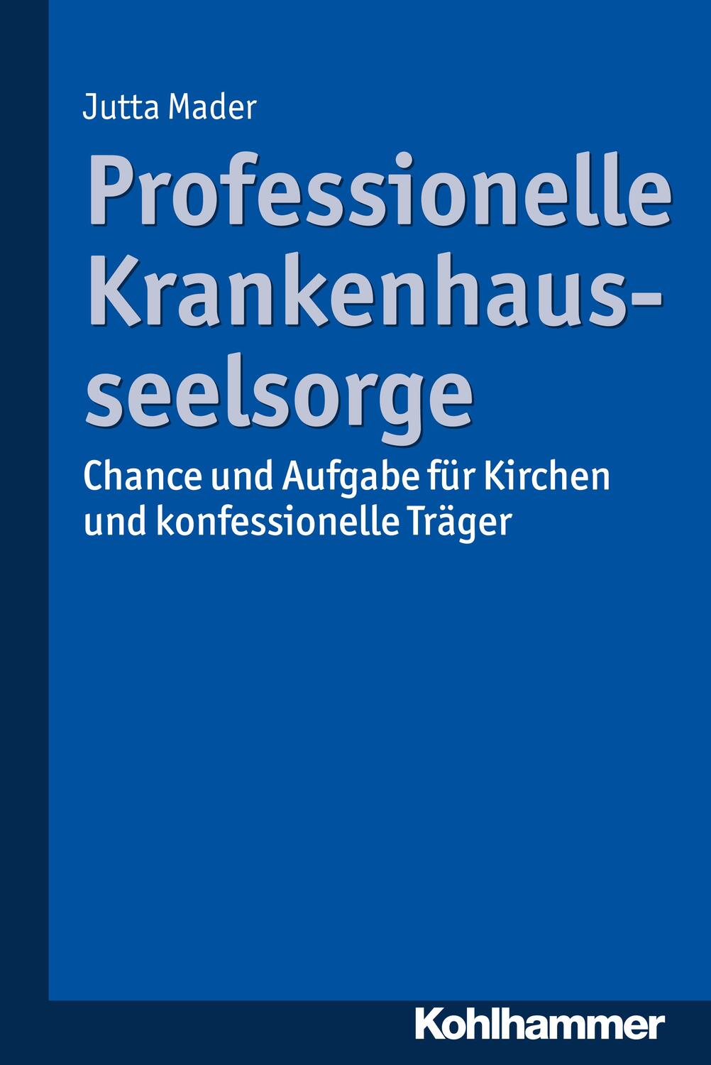 Cover: 9783170331822 | Professionelle Krankenhausseelsorge | Jutta Mader | Taschenbuch | 2017