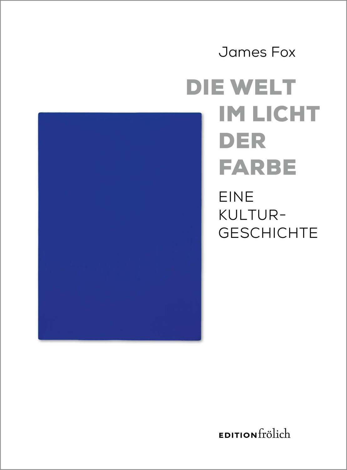 Cover: 9783982445045 | Die Welt im Licht der Farbe | Eine Kulturgeschichte | James Fox | Buch
