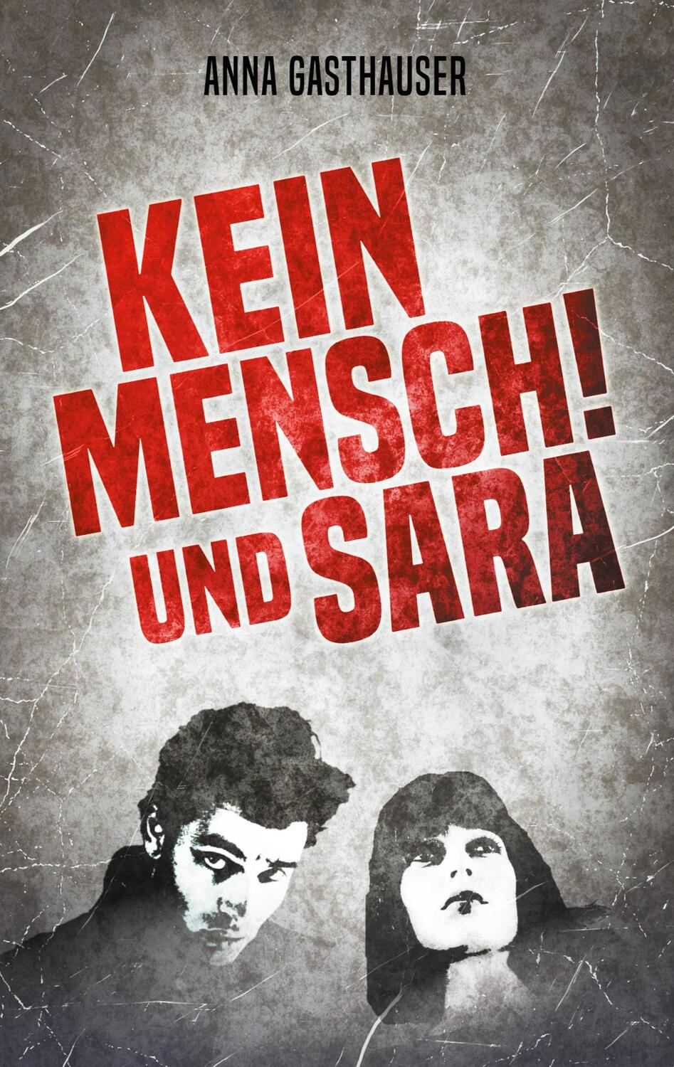 Cover: 9783753472089 | Kein Mensch und Sara | Anna Gasthauser | Taschenbuch | Books on Demand