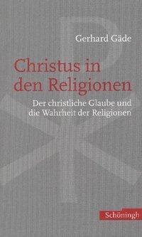 Cover: 9783506701114 | Christus in den Religionen | Gerhard Gäde | Taschenbuch | 196 S.
