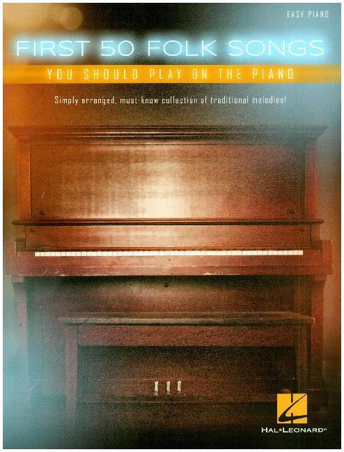 Cover: 888680694746 | First 50 Folk Songs You Should Play on the Piano | Various | Buch