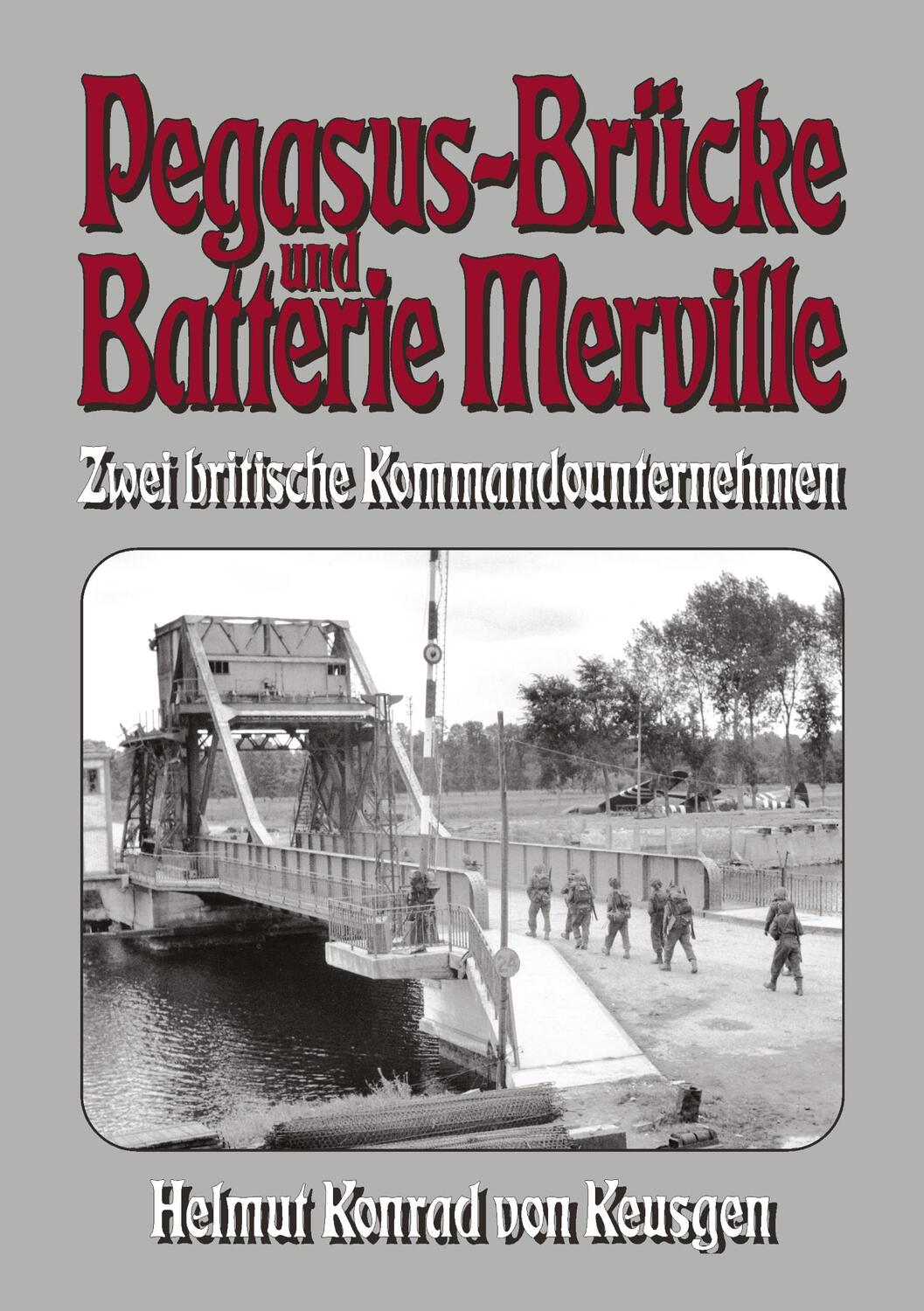 Cover: 9783384098832 | Pegasus-Brücke und Batterie Merville | Helmut K von Keusgen | Buch