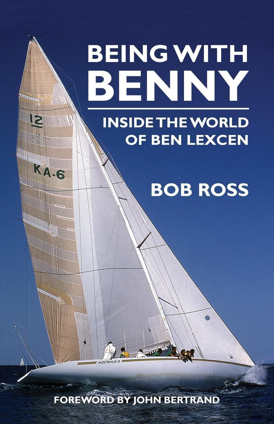 Cover: 9781912724017 | Being with Benny | Inside the World of Ben Lexcen | Bob Ross | Buch
