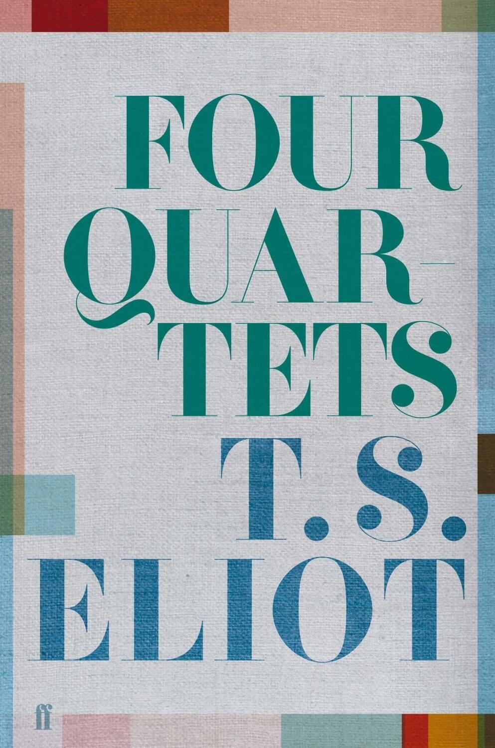 Cover: 9780571351183 | Four Quartets | T. S. Eliot | Buch | Englisch | 2019 | Faber & Faber