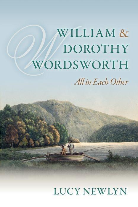 Cover: 9780198728146 | William and Dorothy Wordsworth: 'All in Each Other' | Lucy Newlyn