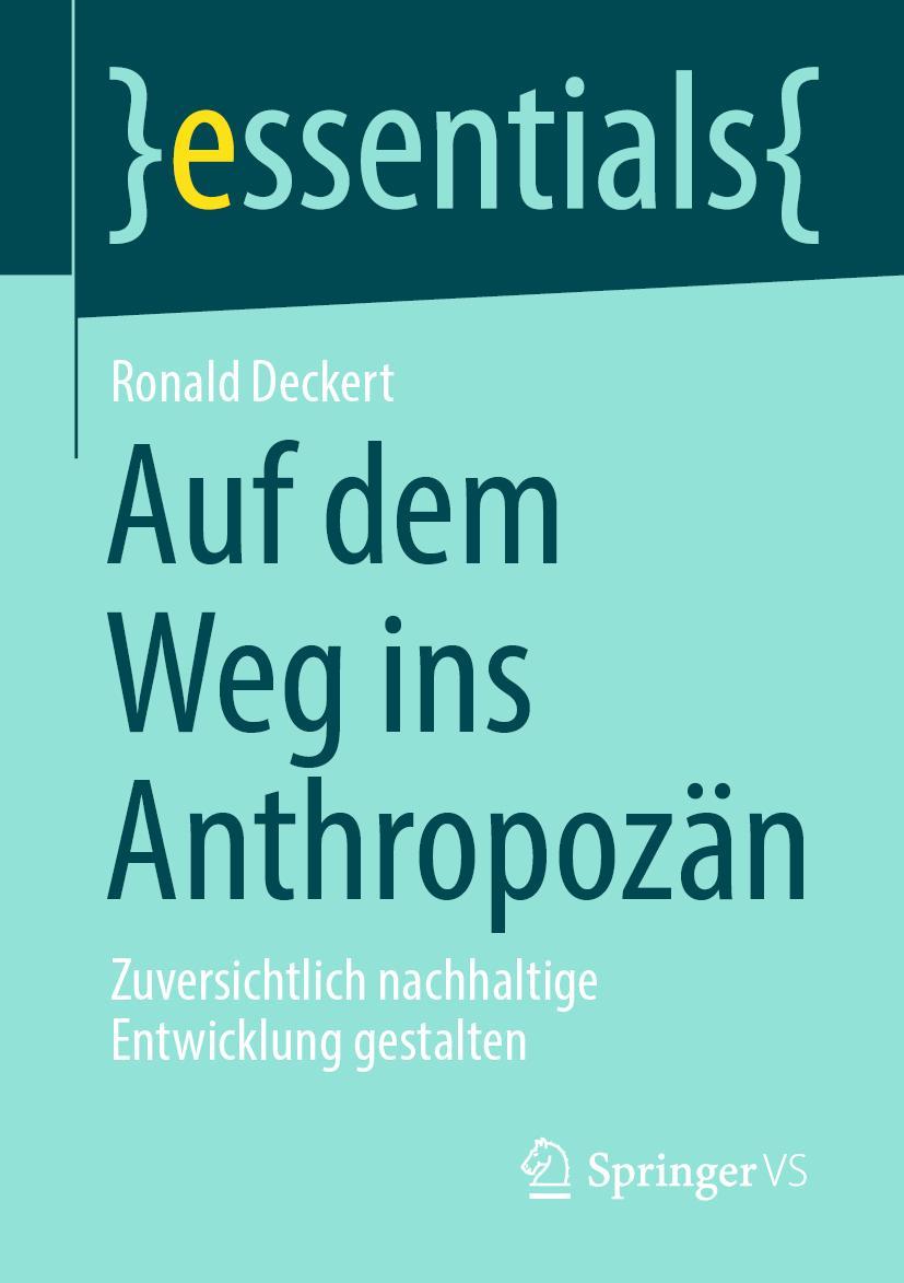 Cover: 9783658346119 | Auf dem Weg ins Anthropozän | Ronald Deckert | Taschenbuch | xi | 2021