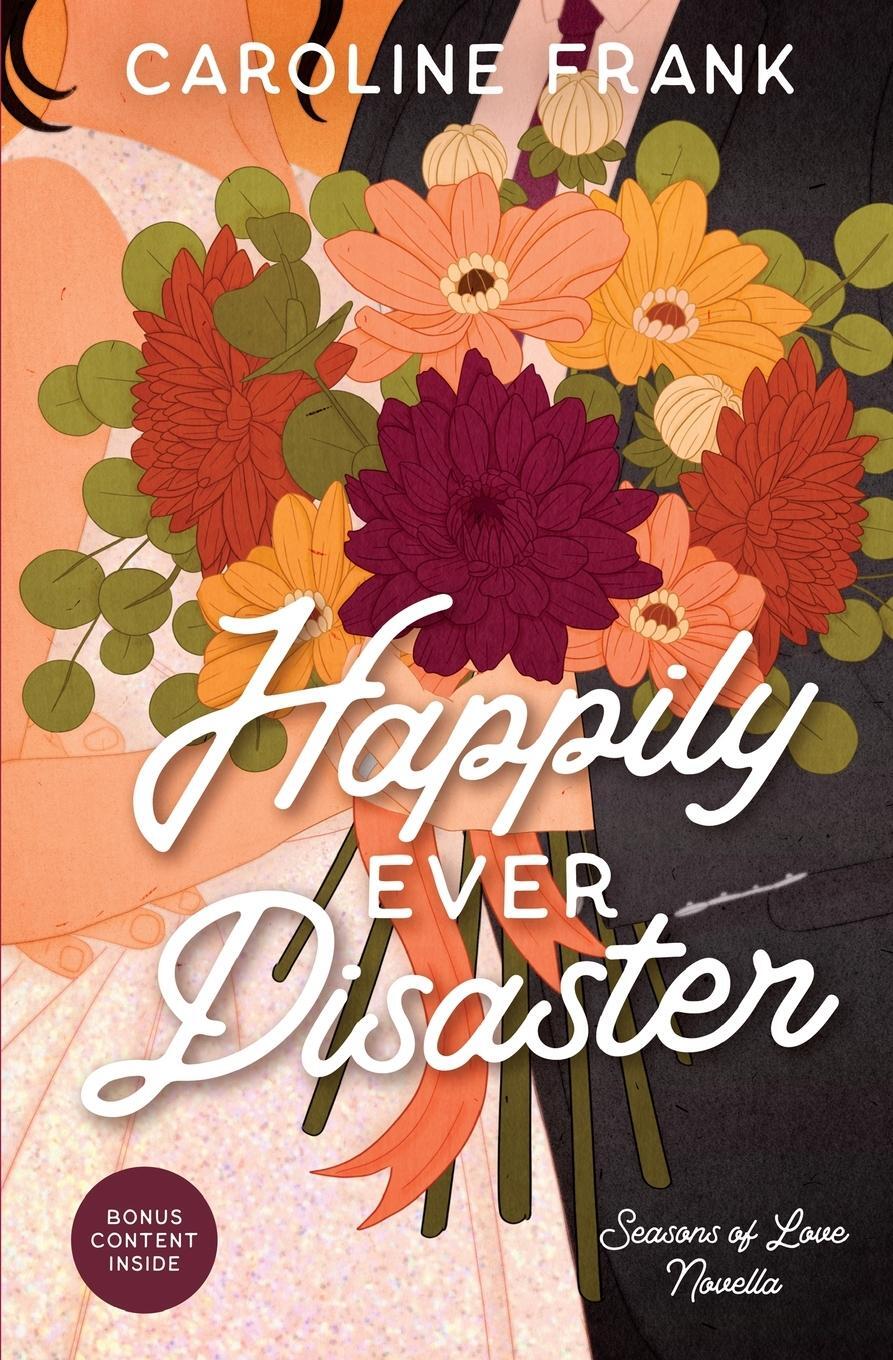 Cover: 9781960106032 | Happily Ever Disaster | a Seasons of Love Novella | Caroline Frank