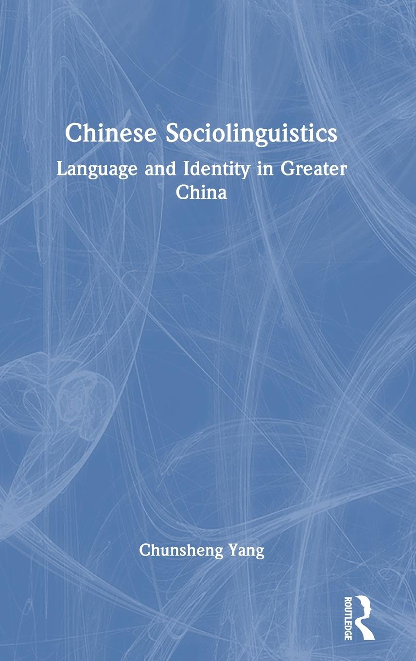 Cover: 9781032382432 | Chinese Sociolinguistics | Language and Identity in Greater China