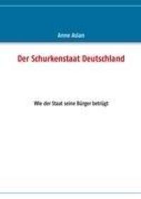 Cover: 9783848259373 | Der Schurkenstaat Deutschland | Wie der Staat seine Bürger betrügt