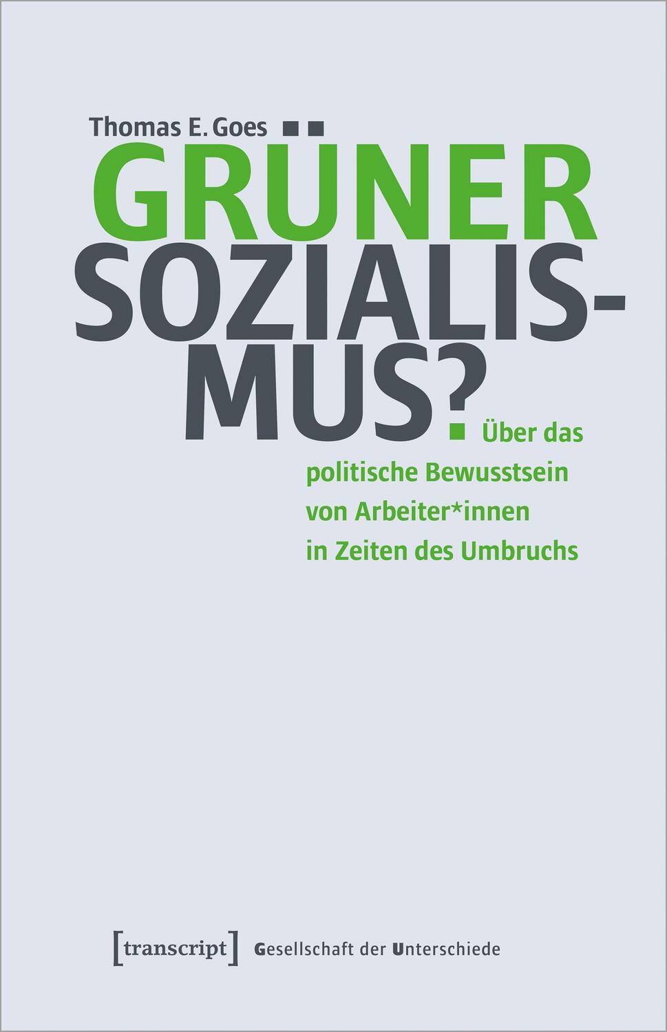 Cover: 9783837670417 | Grüner Sozialismus? | Thomas E. Goes | Taschenbuch | 400 S. | Deutsch