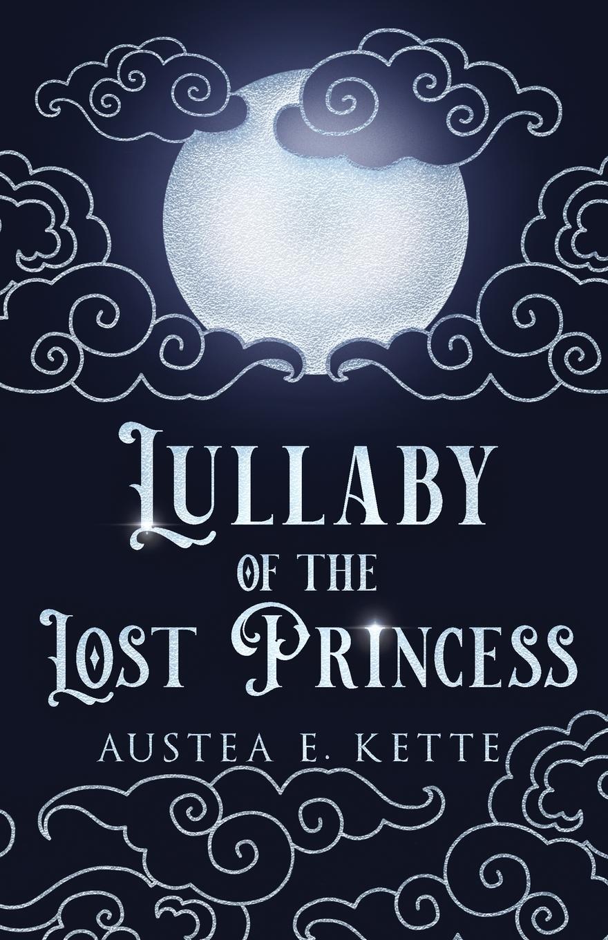 Cover: 9786090802755 | Lullaby of the Lost Princess | Austea Eve Kette | Taschenbuch | 2023