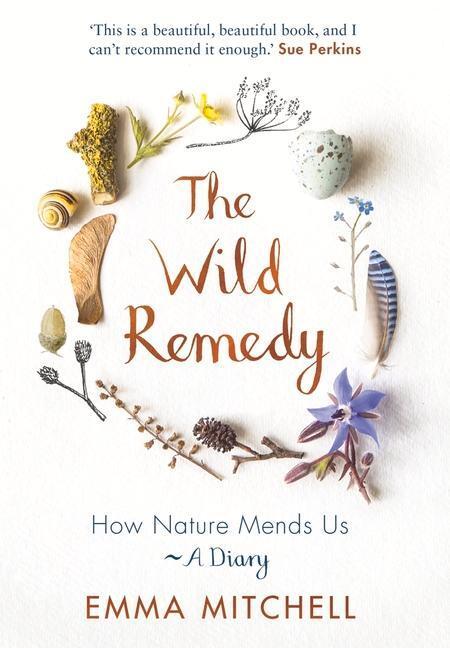 Cover: 9781789292909 | The Wild Remedy | How Nature Mends Us - A Diary | Emma Mitchell | Buch