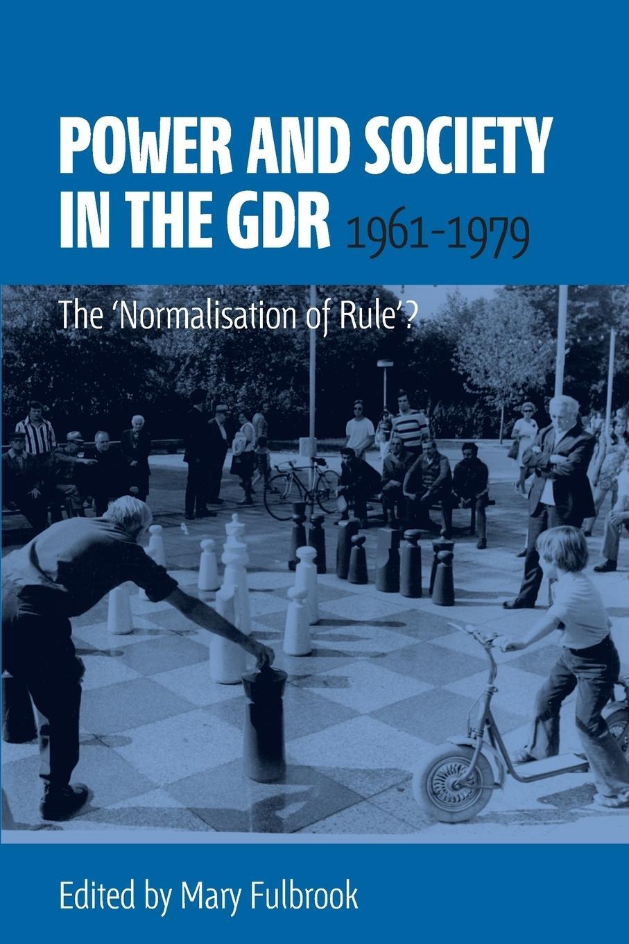 Cover: 9781782381013 | Power and Society in the Gdr, 1961-1979 | The 'Normalisation of Rule'?