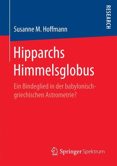 Cover: 9783658186821 | Hipparchs Himmelsglobus | Susanne M. Hoffmann | Taschenbuch | Deutsch