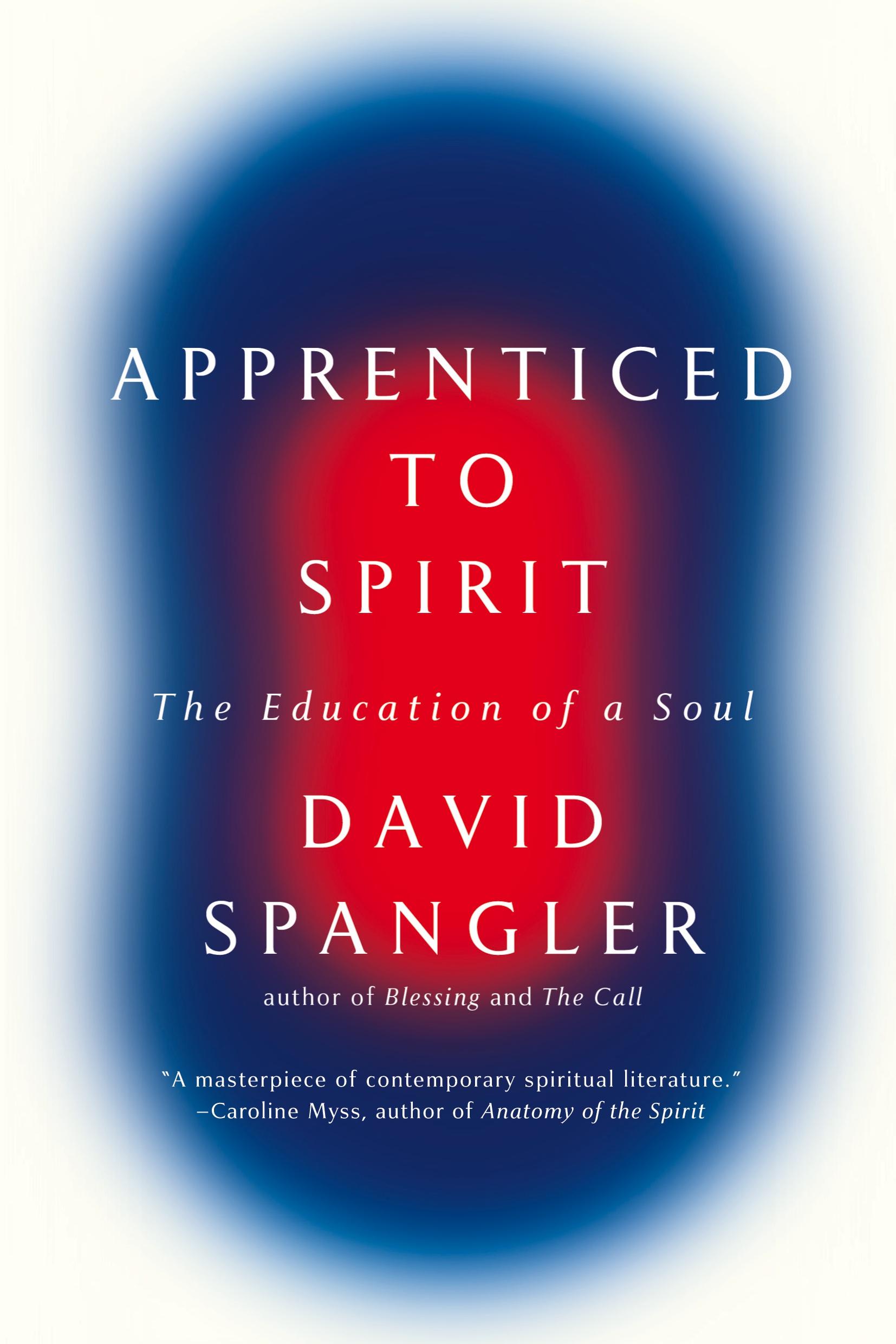 Cover: 9781594485831 | Apprenticed To Spirit | The Education of a Soul | David Spangler