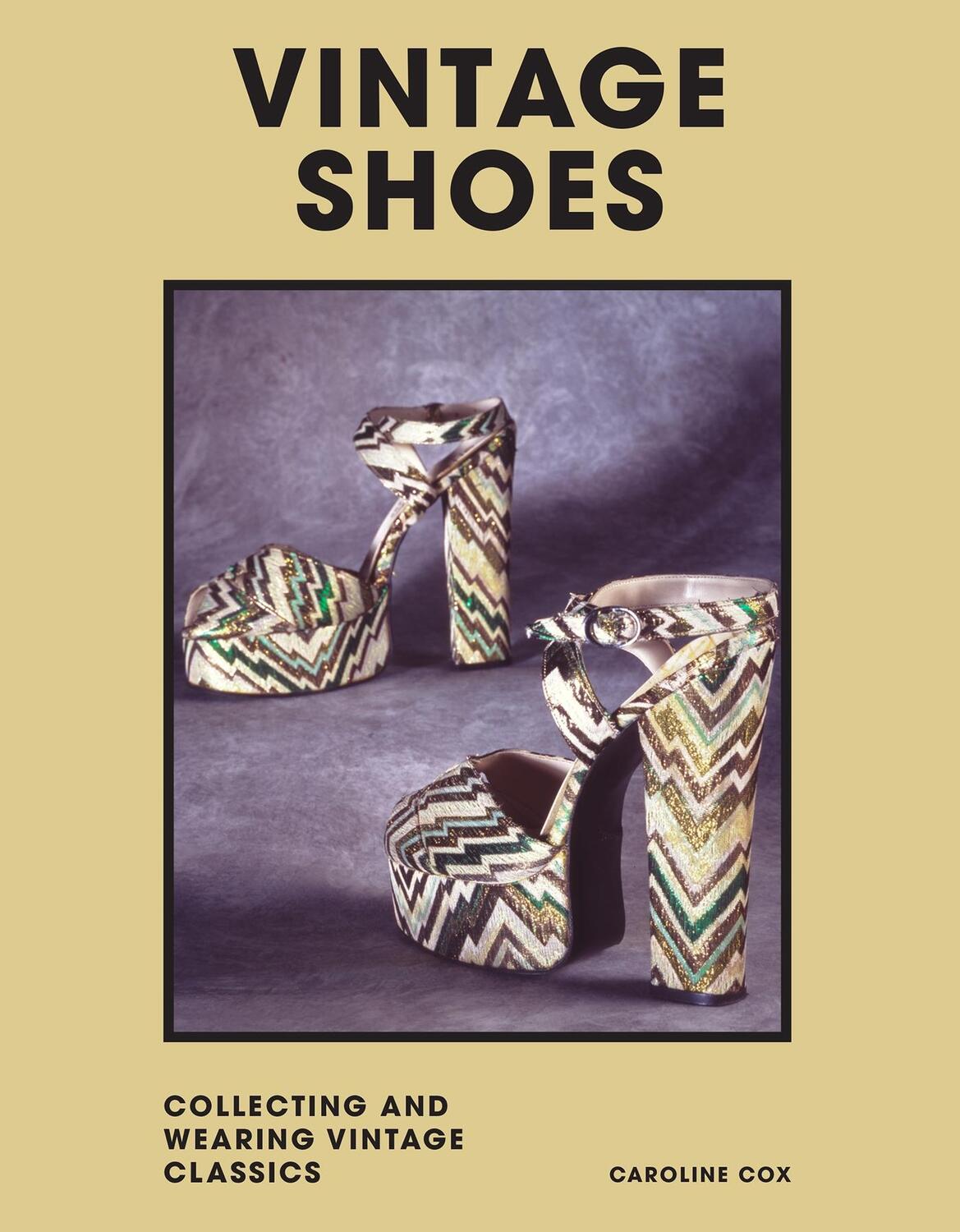 Cover: 9781802790948 | Vintage Shoes: Collecting and Wearing Designer Classics | Caroline Cox