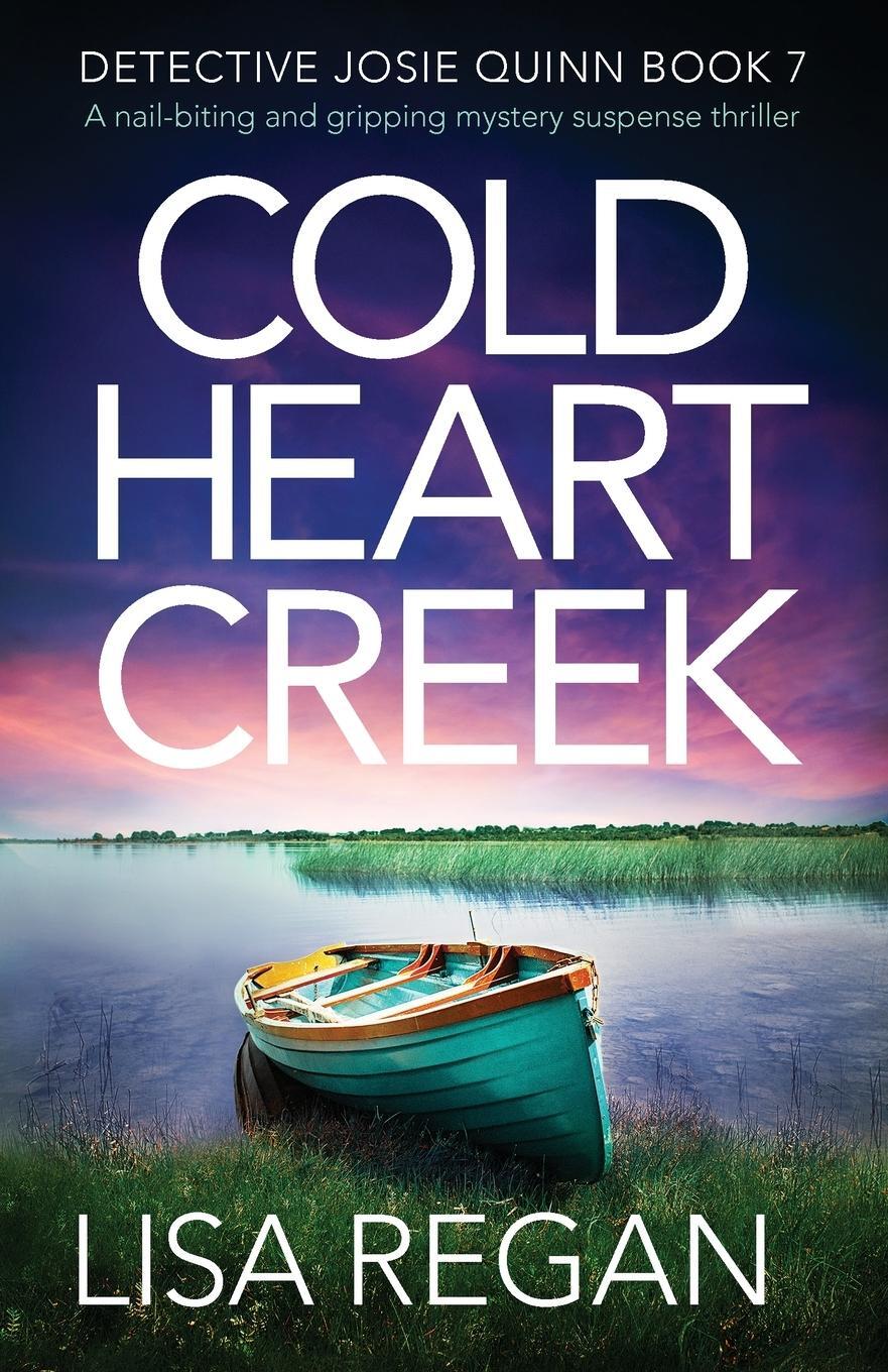 Cover: 9781838880149 | Cold Heart Creek | Lisa Regan | Taschenbuch | Detective Josie Quinn