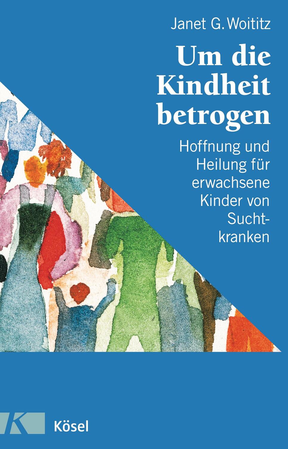 Cover: 9783466305032 | Um die Kindheit betrogen | Janet G. Woititz | Taschenbuch | Deutsch