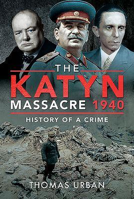 Cover: 9781526775351 | The Katyn Massacre 1940 | History of a Crime | Thomas Urban | Buch