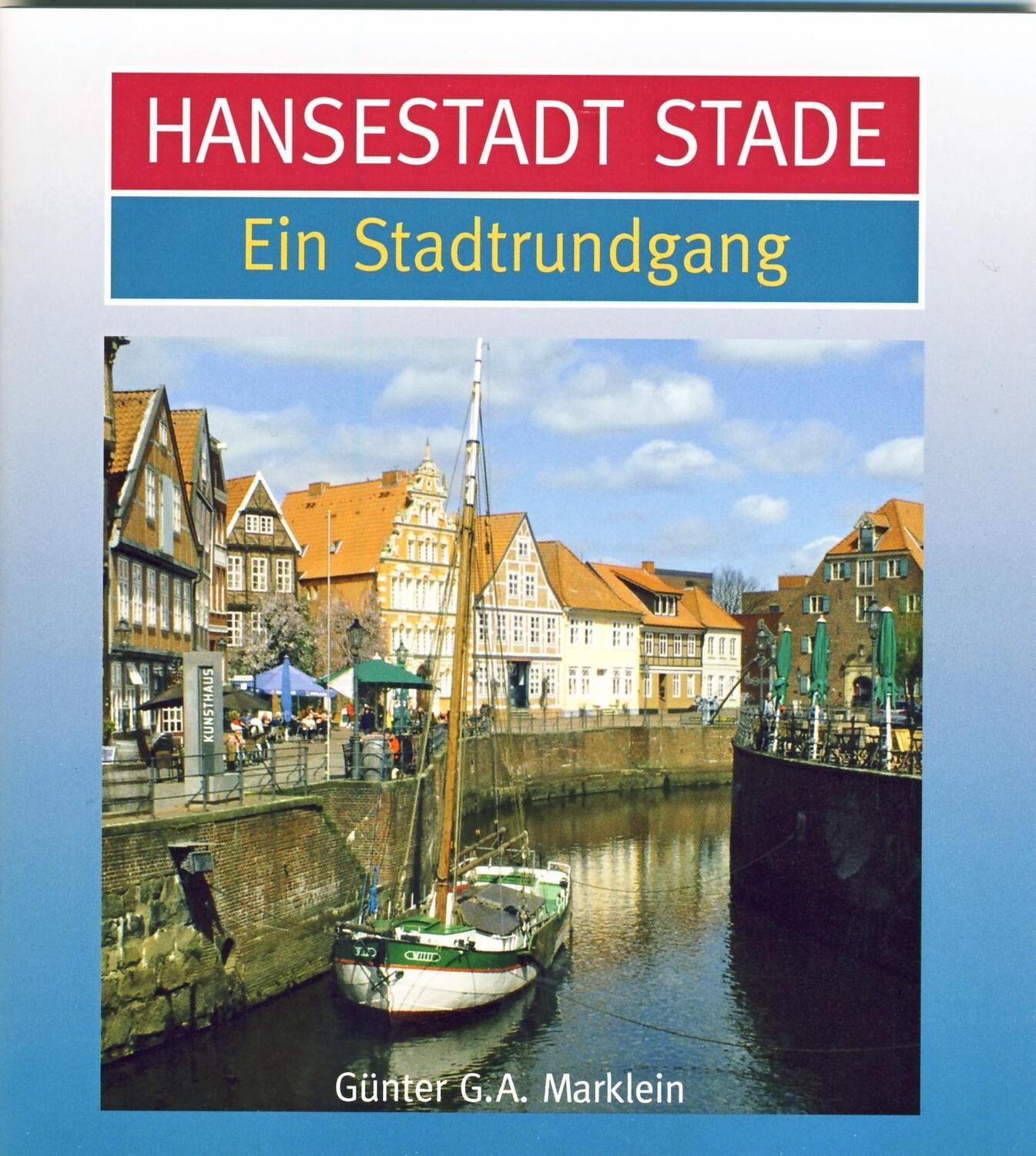 Cover: 9783899959840 | Hansestadt Stade | Ein Stadtrundgang | Günter G. A. Marklein | 38 S.