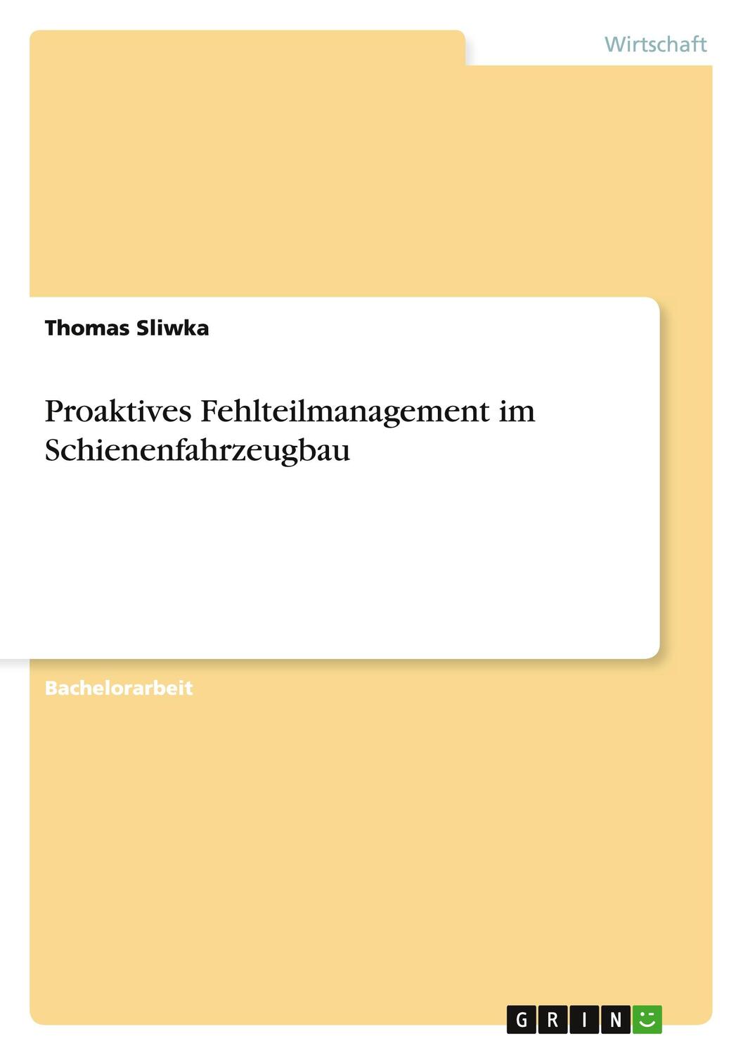 Cover: 9783656767800 | Proaktives Fehlteilmanagement im Schienenfahrzeugbau | Thomas Sliwka