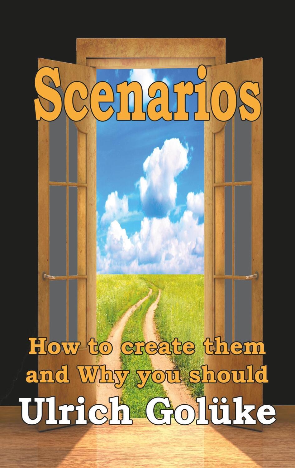 Cover: 9783842344945 | Scenarios | How to create them and Why you should | Ulrich Golüke