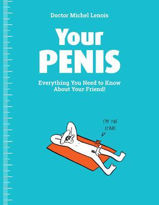 Cover: 9780228103226 | Your Penis | Everything You Need to Know about Your Friend! | Lenois