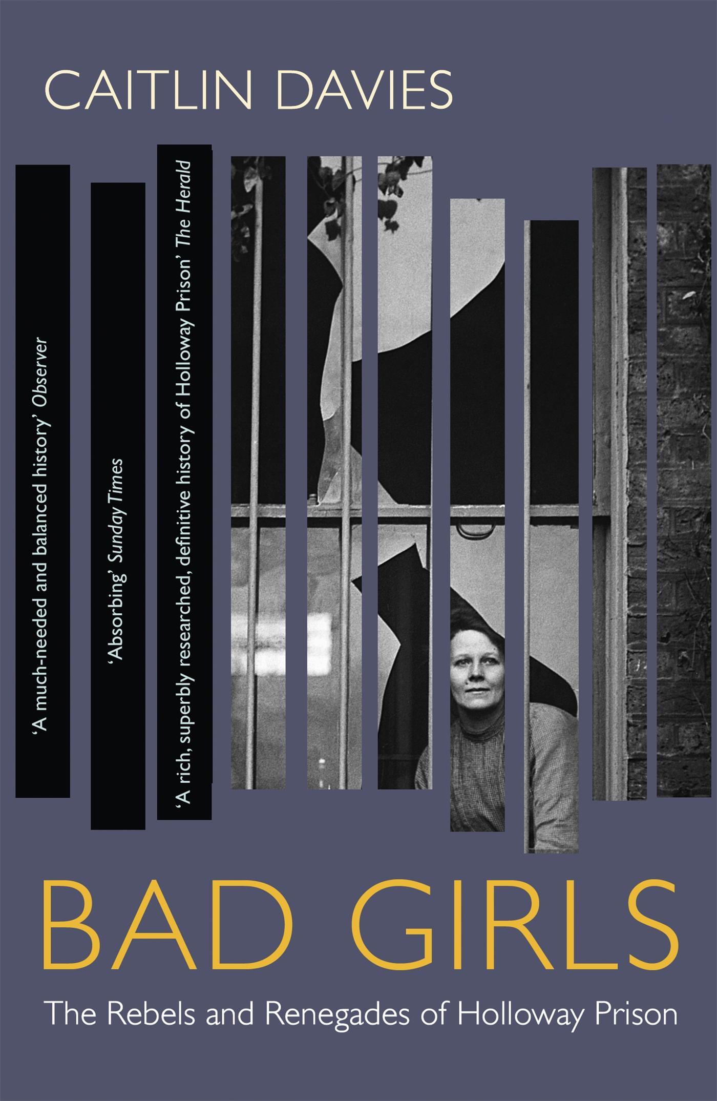 Cover: 9781473647763 | Bad Girls | The Rebels and Renegades of Holloway Prison | Davies