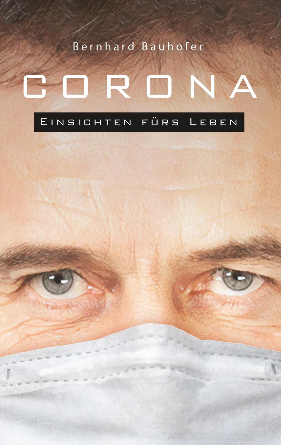 Cover: 9783751914352 | Corona | Einsichten fürs Leben | Bernhard Bauhofer | Taschenbuch