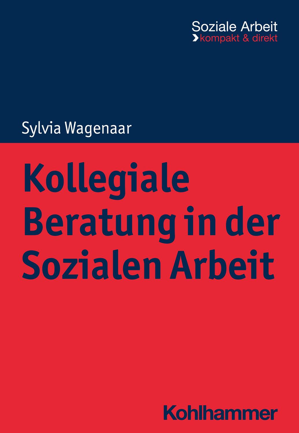 Cover: 9783170421820 | Kollegiale Beratung in der Sozialen Arbeit | Sylvia Wagenaar | Buch